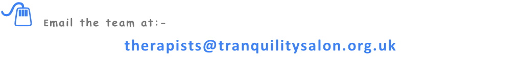 ;  Email the team at:- therapists@tranquilitysalon.org.uk